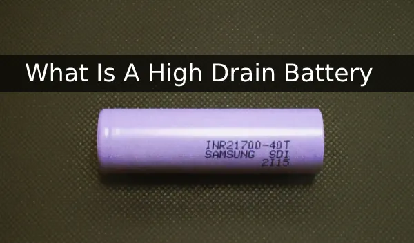 What Is A High Drain Battery